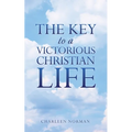 The Key to a Victorious Christian Life - Paperback