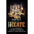 Hécate: La guía definitiva para entender a la diosa de la brujería y la antigua magia griega - Hardcover