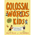 Colossal Words for Kids: 75 Tremendous Words: Neatly Defined to Stick in the Mind - Hardcover