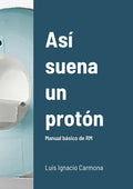 Así suena un protón: Manual básico de RM - Paperback