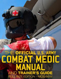 The Official US Army Combat Medic Manual & Trainer's Guide - Full Size Edition: Complete & Unabridged - 500+ pages - Giant 8.5" x 11" Size - MOS 68W C - Paperback