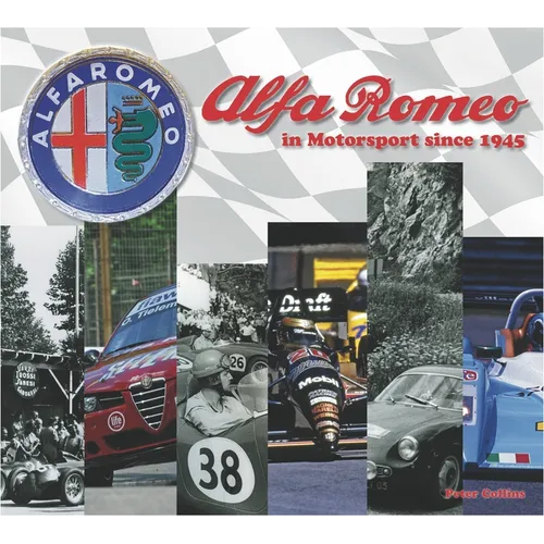 Alfa Romeo - Cars in Motorsport Since 1945: Celebrating Alfa Romeo's Extraordinary Sporting Legacy - Hardcover