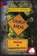 Church Ahead: Moving Forward with Congregational Spiritual Practices - Paperback