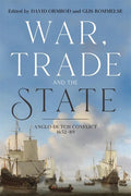 War, Trade and the State: Anglo-Dutch Conflict, 1652-89 - Hardcover