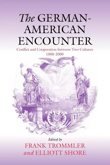The German-American Encounter: Conflict and Cooperation Between Two Cultures, 1800-2000 - Paperback