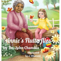 Annie's Flutterflies: "Unlocking Inner Strength: Embracing Kindness, Overcoming Bullying, and Believing in Yourself" - Hardcover