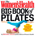 The Women's Health Big Book of Pilates: The Essential Guide to Total Body Fitness - Paperback