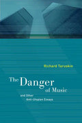 The Danger of Music: And Other Anti-Utopian Essays - Paperback