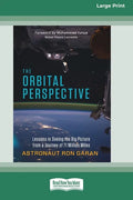 The Orbital Perspective: Lessons in Seeing the Big Picture from a Journey of Seventy-One Million Miles [16 Pt Large Print Edition] - Paperback