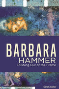Barbara Hammer: Pushing Out of the Frame - Paperback