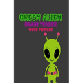 Green Alien: Brain Teaser Word puzzle Book - Paperback