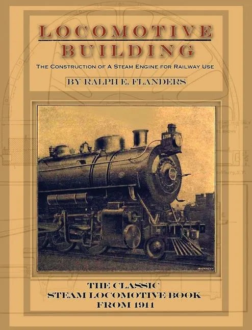 Locomotive Building: Construction of a Steam Engine for Railway Use - Hardcover