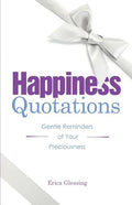Happiness Quotations: Gentle Reminders of Your Preciousness - Paperback
