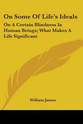 On Some Of Life's Ideals: On A Certain Blindness In Human Beings; What Makes A Life Significant - Paperback