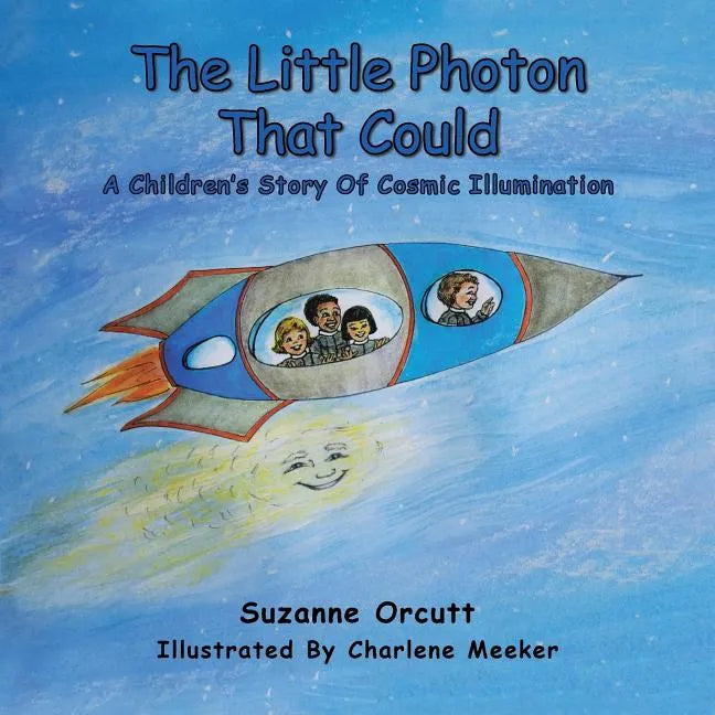 The Little Photon That Could: A Children's Story of Cosmic Illumination - Paperback