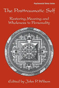 The Posttraumatic Self: Restoring Meaning and Wholeness to Personality - Paperback