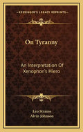 On Tyranny: An Interpretation of Xenophon's Hiero - Hardcover