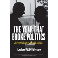 The Year That Broke Politics: Collusion and Chaos in the Presidential Election of 1968 - Paperback