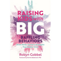 Raising Kids with Big, Baffling Behaviors: Brain-Body-Sensory Strategies That Really Work - Paperback