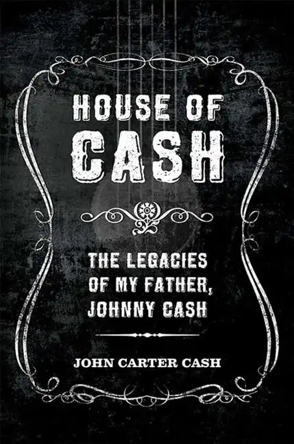 House of Cash: The Legacies of My Father, Johnny Cash - Paperback