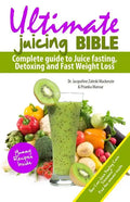 Ultimate Juicing Bible: Complete Guide to Juice Fasting, Detoxing and Fast Weight Loss - Paperback