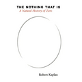 The Nothing That Is: A Natural History of Zero - Hardcover