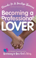 Becoming a Professional Lover: A Weekly Devotional for Learning to Love God's Way - Paperback