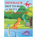 Dinosaur Dot to Dot Activity Book for Toddler: 80 Pages Easy Kids Dot To Dot Books Ages 4-6 3-8 3-5 6-8 (Boys & Girls Connect The Dots Activity Books) - Paperback