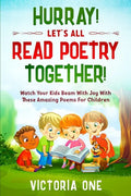 Poetry For Children: HURRAY! LETS ALL READ POETRY TOGETHER! - Watch Your Kids Beam With Joy With These Amazing Poems For Children - Paperback