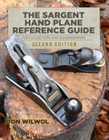 The Sargent Hand Plane Reference Guide For Collectors & Woodworkers: Second Edition - Paperback