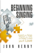 Beginning Singing: Expand Your Range, Improve Your Tone, and Create a Voice You'll Love - Paperback