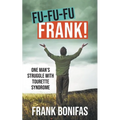 Fu-Fu-Fu-Frank!: One Man's Struggle with Tourette Syndrome - Paperback
