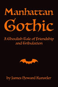 Manhattan Gothic: A Ghoulish Tale of Friendship and Tribulation - Paperback
