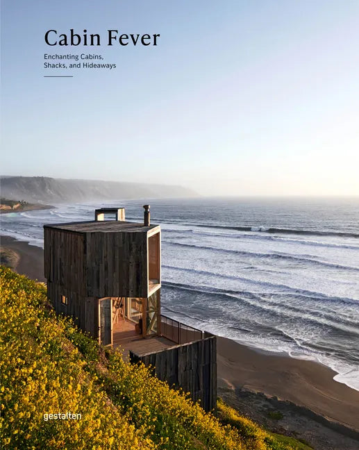 Cabin Fever: Enchanting Cabins, Shacks, and Hideaways - Hardcover