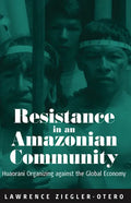 Resistance in an Amazonian Community: Huaorani Organizing Against the Global Economy - Paperback