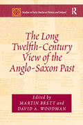 The Long Twelfth-Century View of the Anglo-Saxon Past - Paperback