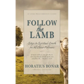 Follow the Lamb: Steps to Spiritual Growth for All Christ-Followers - Paperback