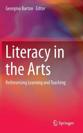 Literacy in the Arts: Retheorising Learning and Teaching - Hardcover