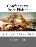 Confederate Fort Fisher: A Roster 1864-1865 - Paperback