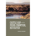Castle Gap and the Pecos Frontier, Revisited - Paperback