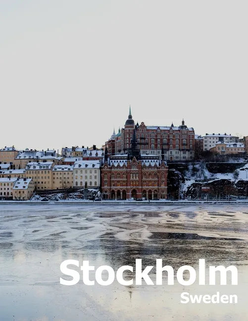 Stockholm Sweden: Coffee Table Photography Travel Picture Book Album Of A Scandinavian Swedish Country And City In The Baltic Sea Large - Paperback