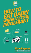 How to Eat Dairy When Lactose Intolerant - Hardcover