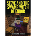 Steve And The Swamp Witch of Endor: The Ultimate Minecraft Comic Book Volume 2 - Paperback