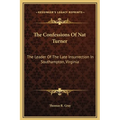 The Confessions Of Nat Turner: The Leader Of The Late Insurrection In Southampton, Virginia - Hardcover