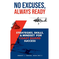No Excuses, Always Ready: Strategies, Skills, and Mindset for Coast Guard Success - Paperback
