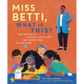 Miss Betti, What Is This?: How Detroit's School Lunch Lady Got Good Food on the Menu - Hardcover