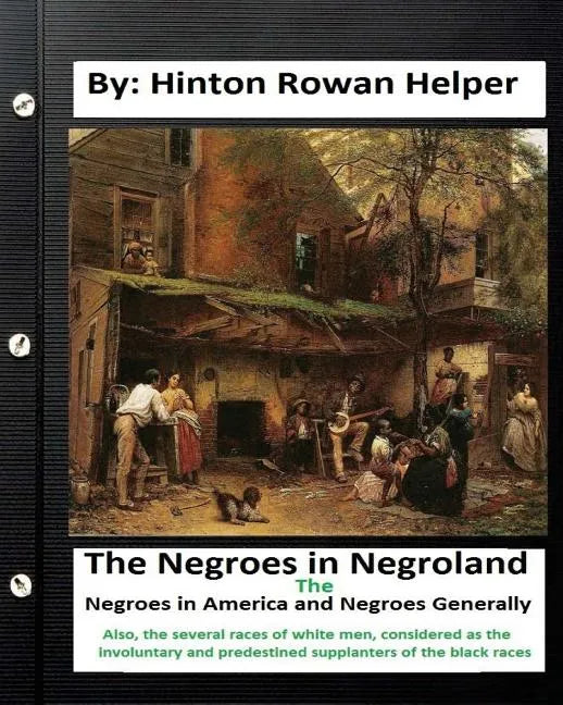 The negroes in negroland; the negroes in America; and negroes generally. Also, the several races of white men, considered as the involuntary and prede - Paperback