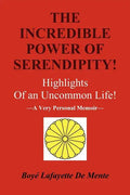 The Incredible Power of Serendipity!: Highlights of an Uncommon Life! - Paperback
