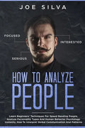 How to Analyze People: Learn Beginners' Techniques For Speed Reading People, Analyze Personality Types And Human Behavior Psychology Instantl - Paperback