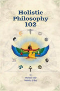 Holistic Philosophy 102 - Paperback